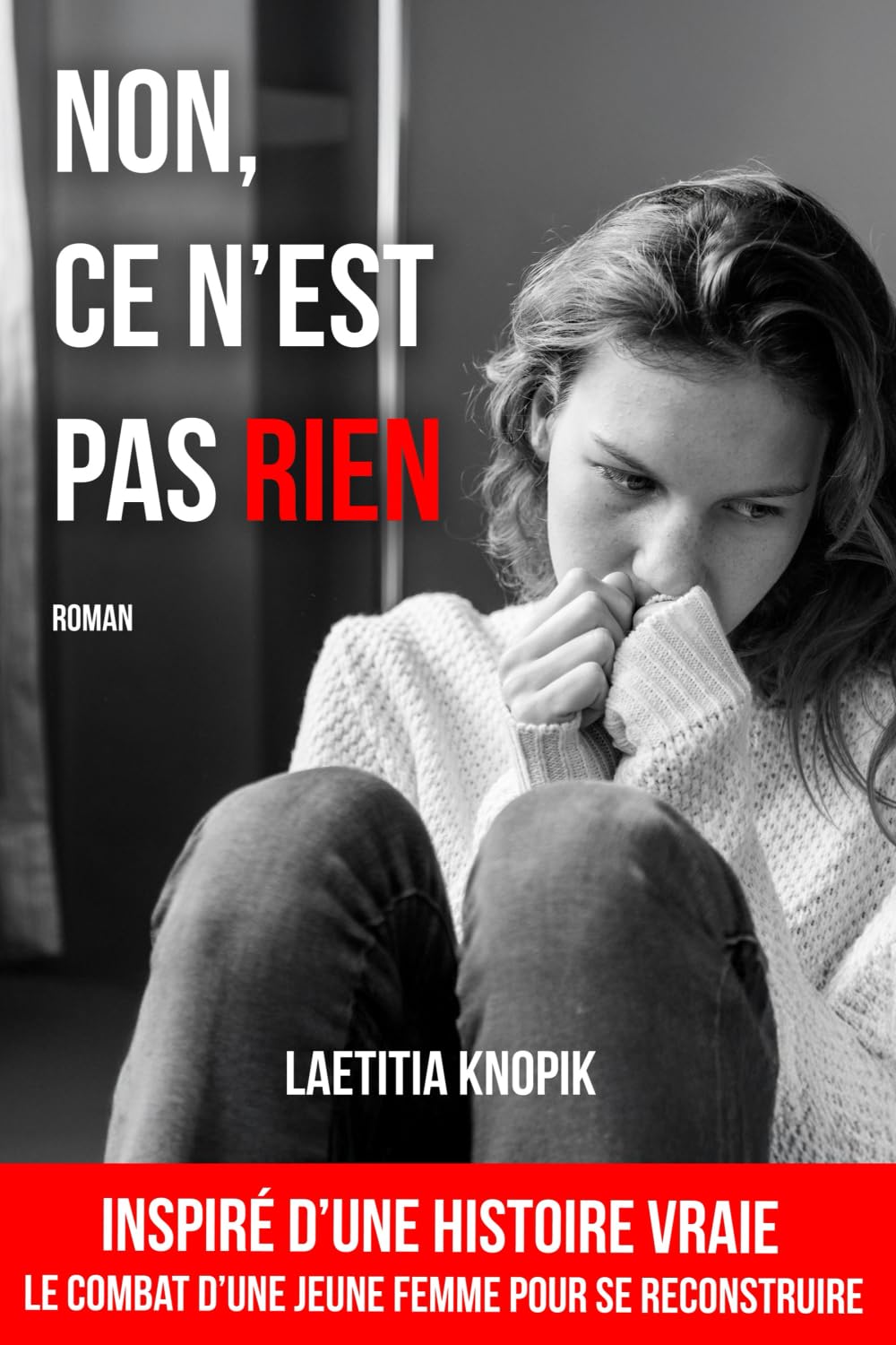 Non, ce n'est pas rien: Parce que certaines blessures refusent de se taire