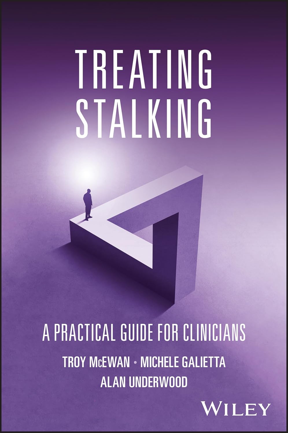 Treating Stalking: A Practical Guide for Clinicians: McEwan, Troy