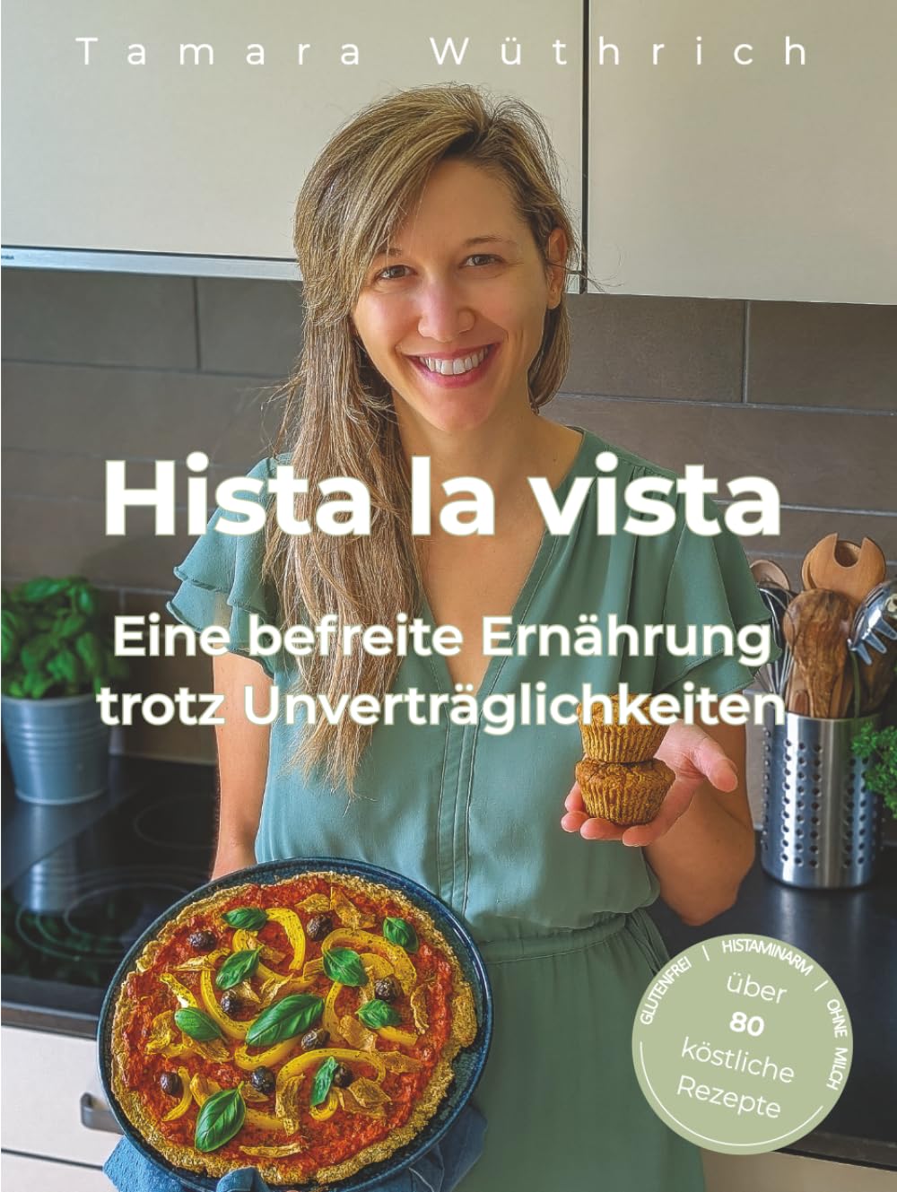 Hista la vista: Eine befreite Ernährung trotz Unverträglichkeiten