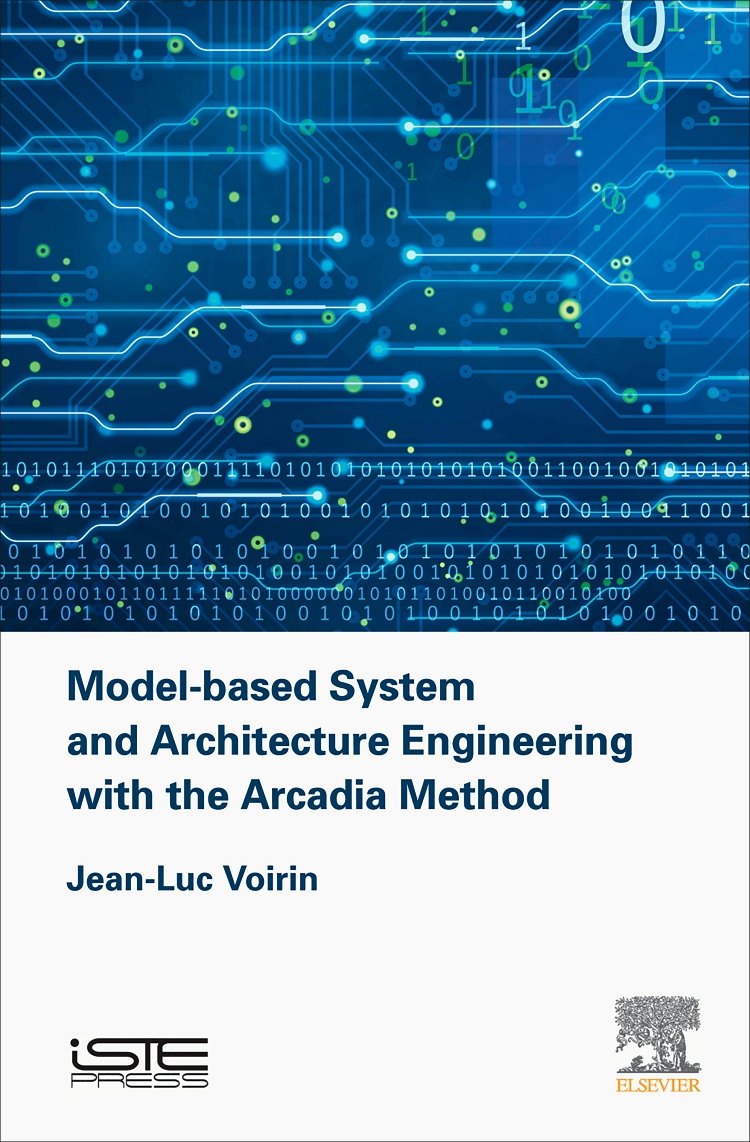 Model-based System and Architecture Engineering with the Arcadia Method (Implementation of Model Based System Engineering)
