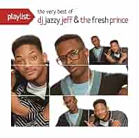 DJ Jazzy Jeff & The Fresh Prince - Playlist: The Very Best