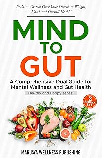 Mind to Gut: A Comprehensive Dual Guide for Mental Wellness and Gut Health