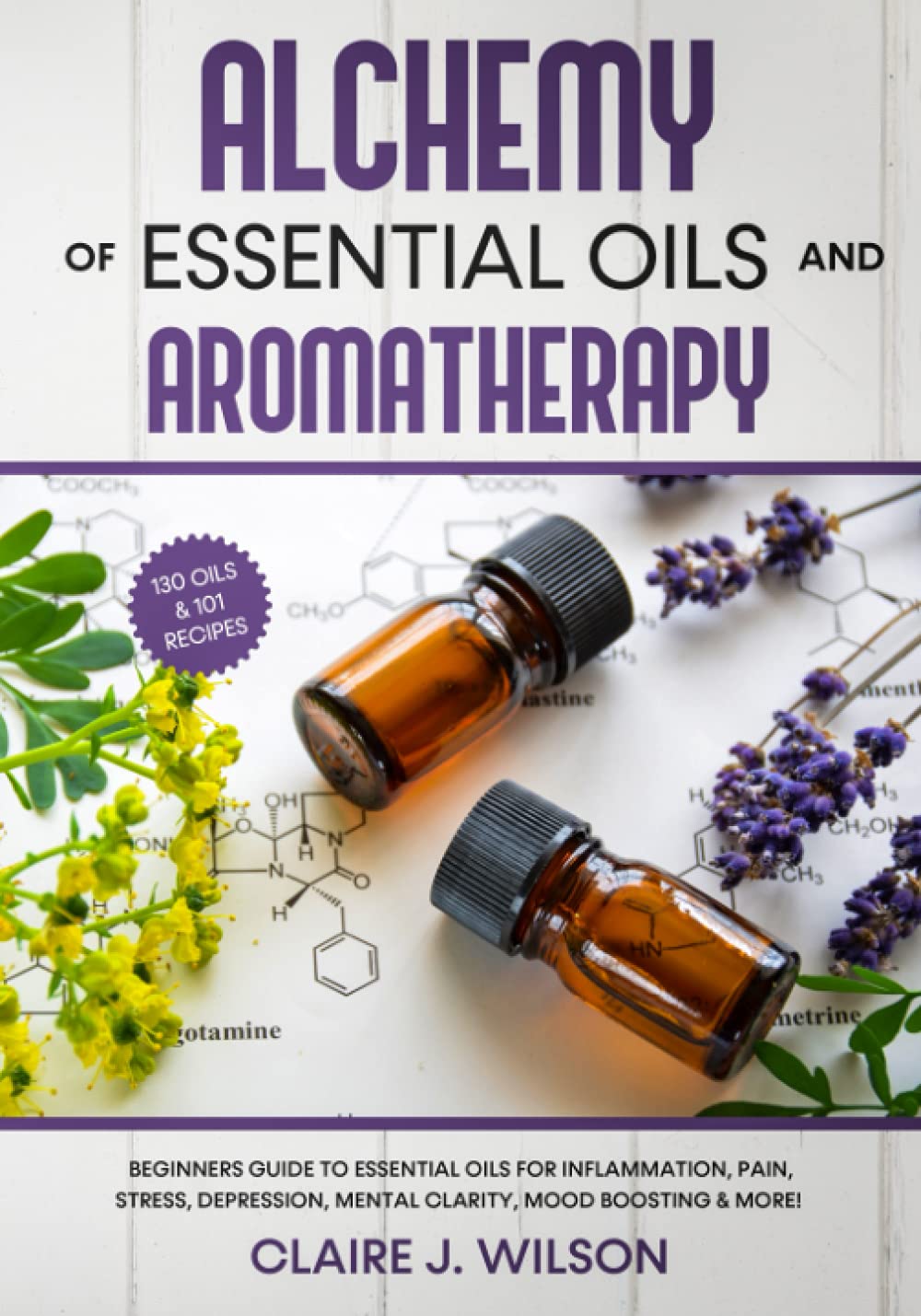 Alchemy of Essential Oils and Aromatherapy:...