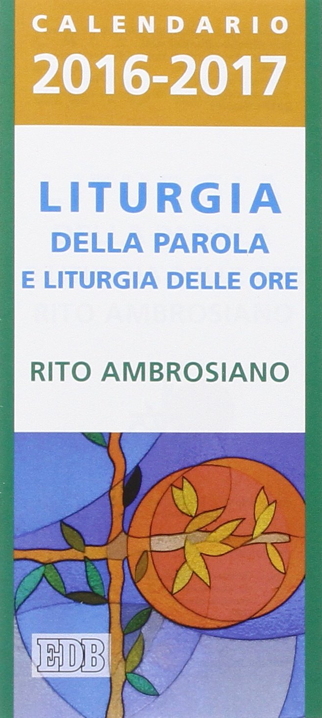 Amazon.fr Liturgia della parola e liturgia delle ore. Rito ambrosiano. Calendario 20162017 Amazon.fr Liturgia della parola e liturgia delle ore. Rito ambrosiano. Calendario 20162017