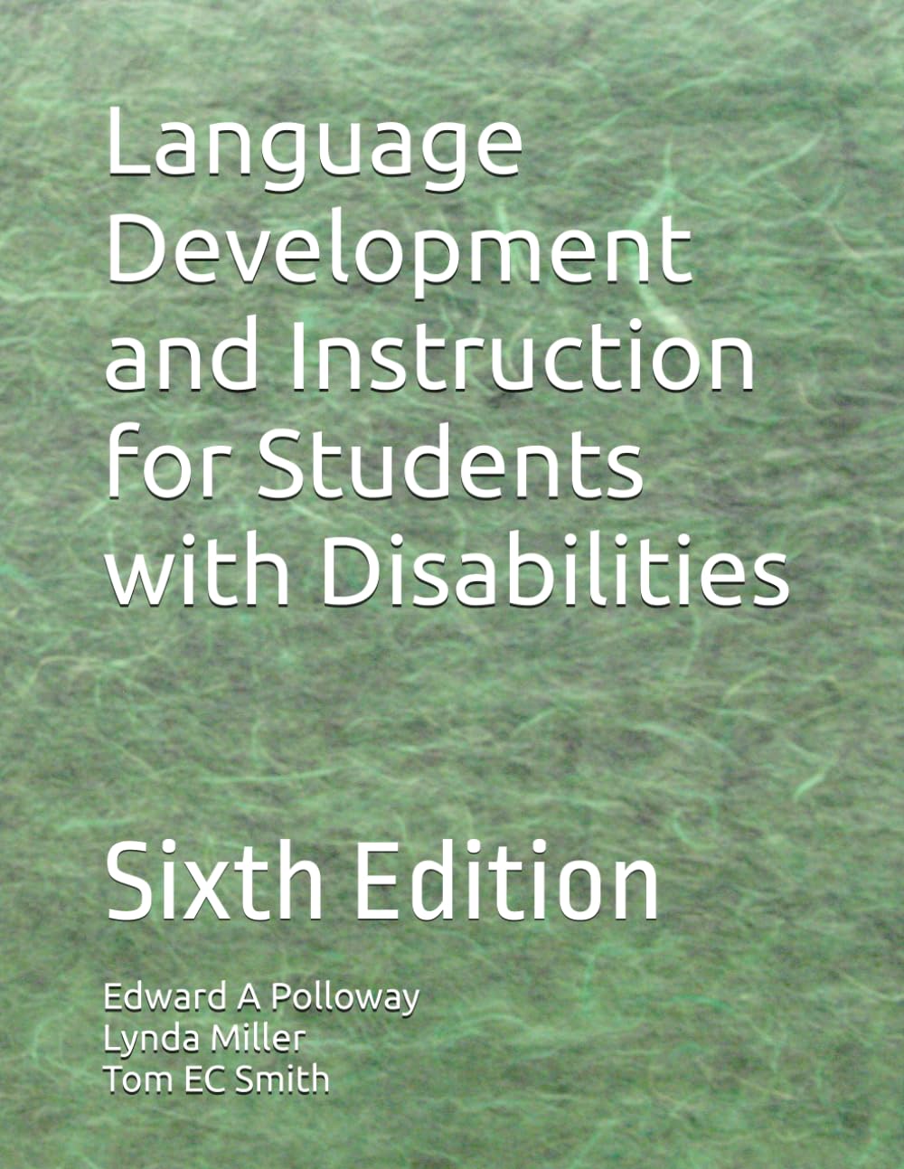 Language Development and Language Arts Instruction for Students with Disabilities: Sixth Edition