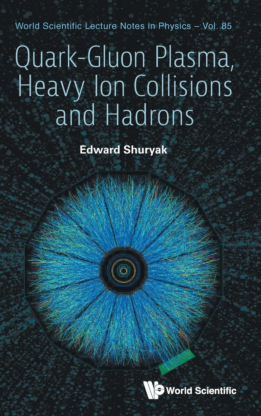 Quark-gluon Plasma, Heavy Ion Collisions And Hadrons: 85 (World Scientific Lecture Notes In Physics)