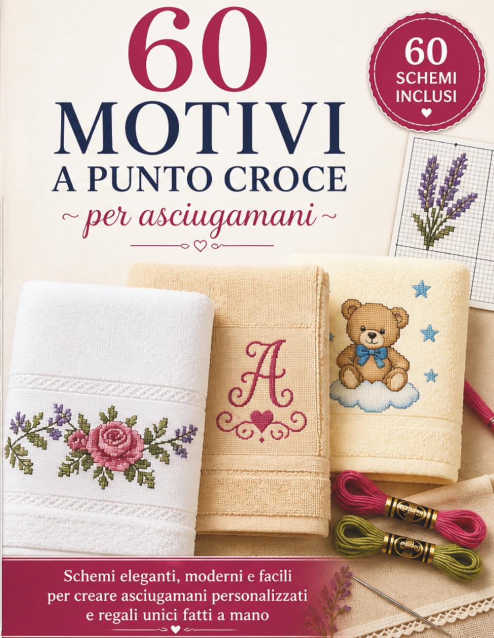 60 motivi a punto croce per asciugamani: schemi eleganti moderni e facili per creare asciugamani personalizzati e regali unici fatti a mano