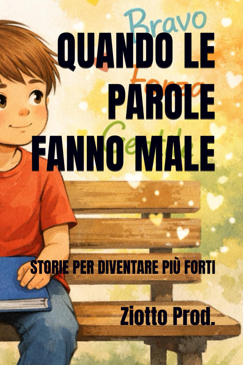 QUANDO LE PAROLE FANNO MALE: STORIE PER DIVENTARE PIÙ FORTI