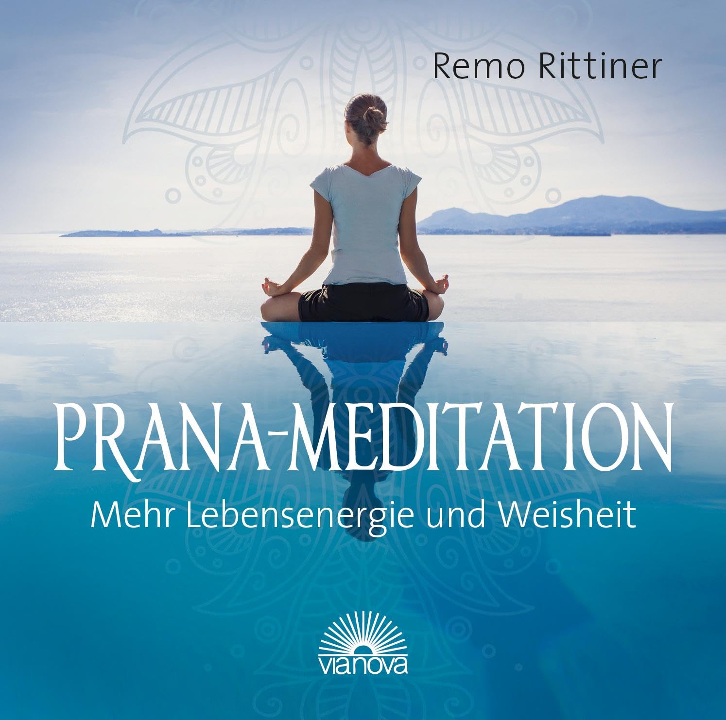 Prana-Meditation: Mehr Lebensenergie und Weisheit