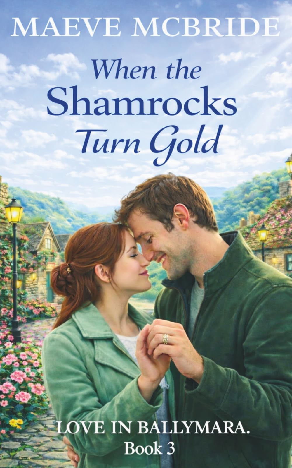 When the Shamrocks Turn Gold: Enemies-to-Lovers Small-Town Irish Romance (Love in Ballymara)