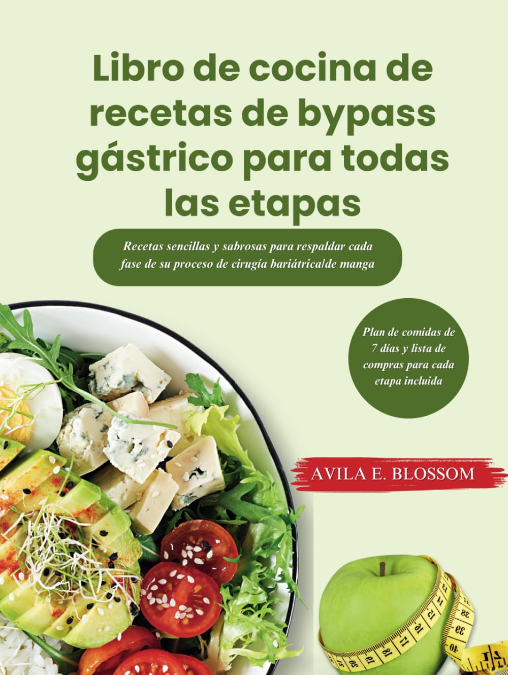 Libro de cocina de recetas de bypass gástrico para todas las etapas: Recetas sencillas y sabrosas para respaldar cada fase de su proceso de cirugía ..