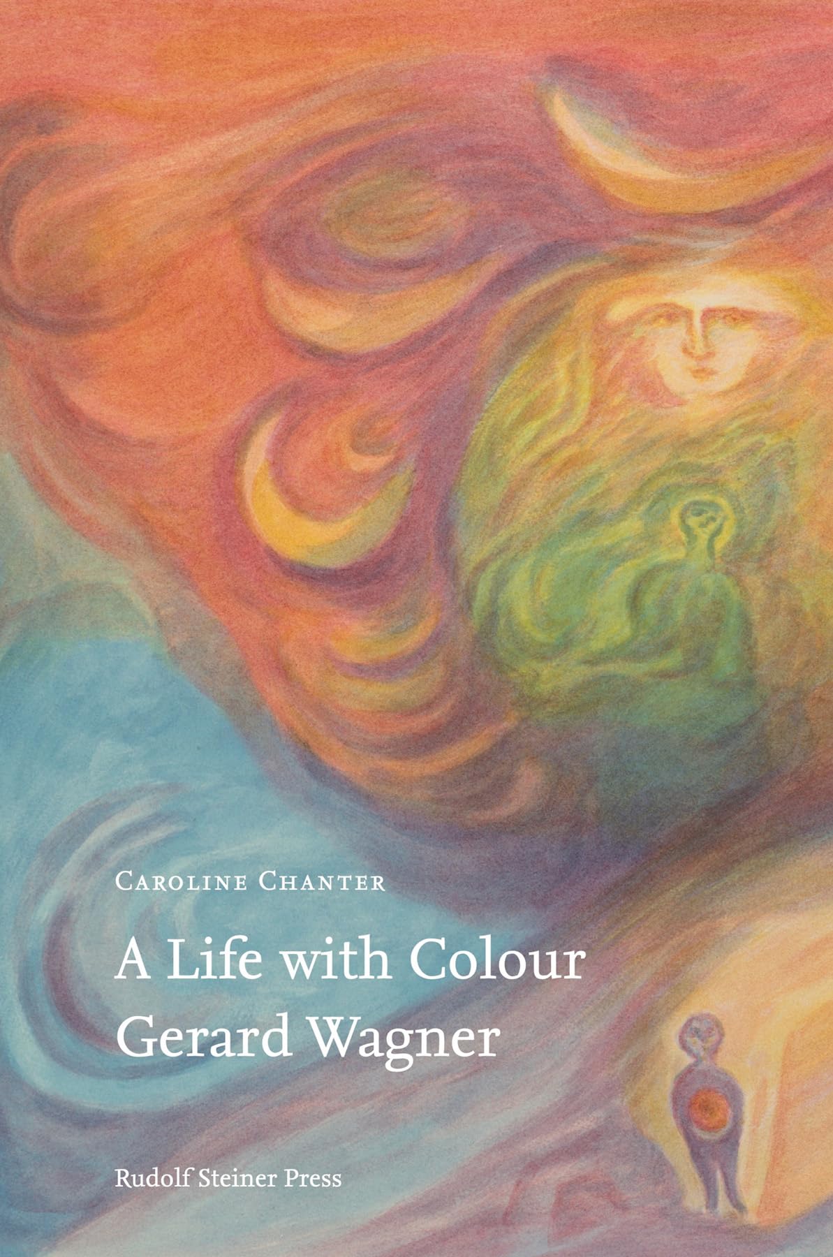 A Life with Colour Gerard Wagner by Caroline Chanter (Hardback Book)
