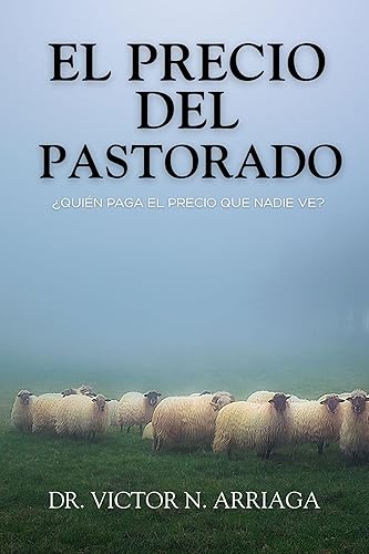 EL PRECIO DEL PASTORADO QUIÉN PAGA EL PRECIO QUE NADIE VE (Spanish Edition)