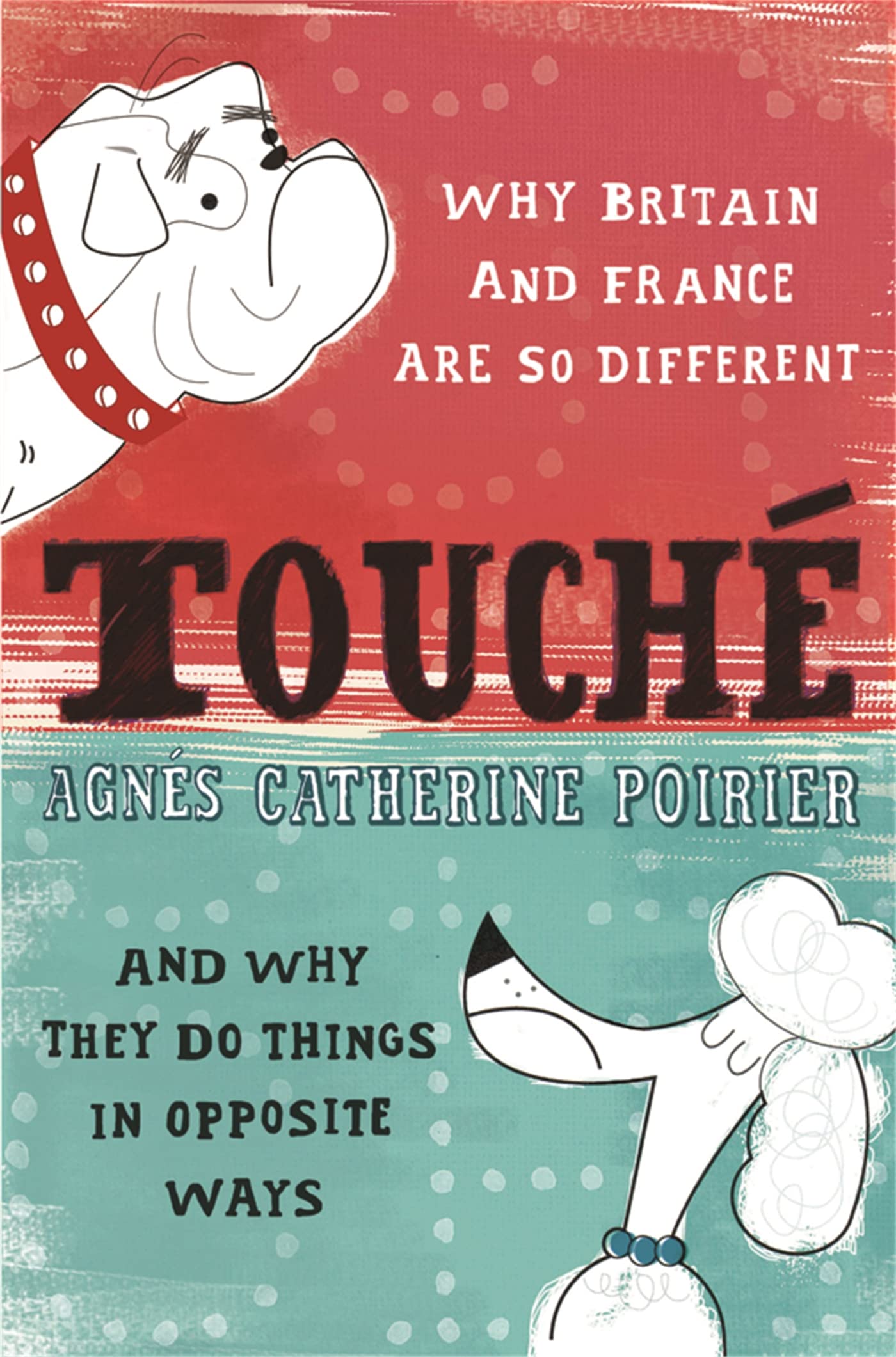 Touch A French Womans Take on the English by Agnes Catherine Poirier PAPERBACK