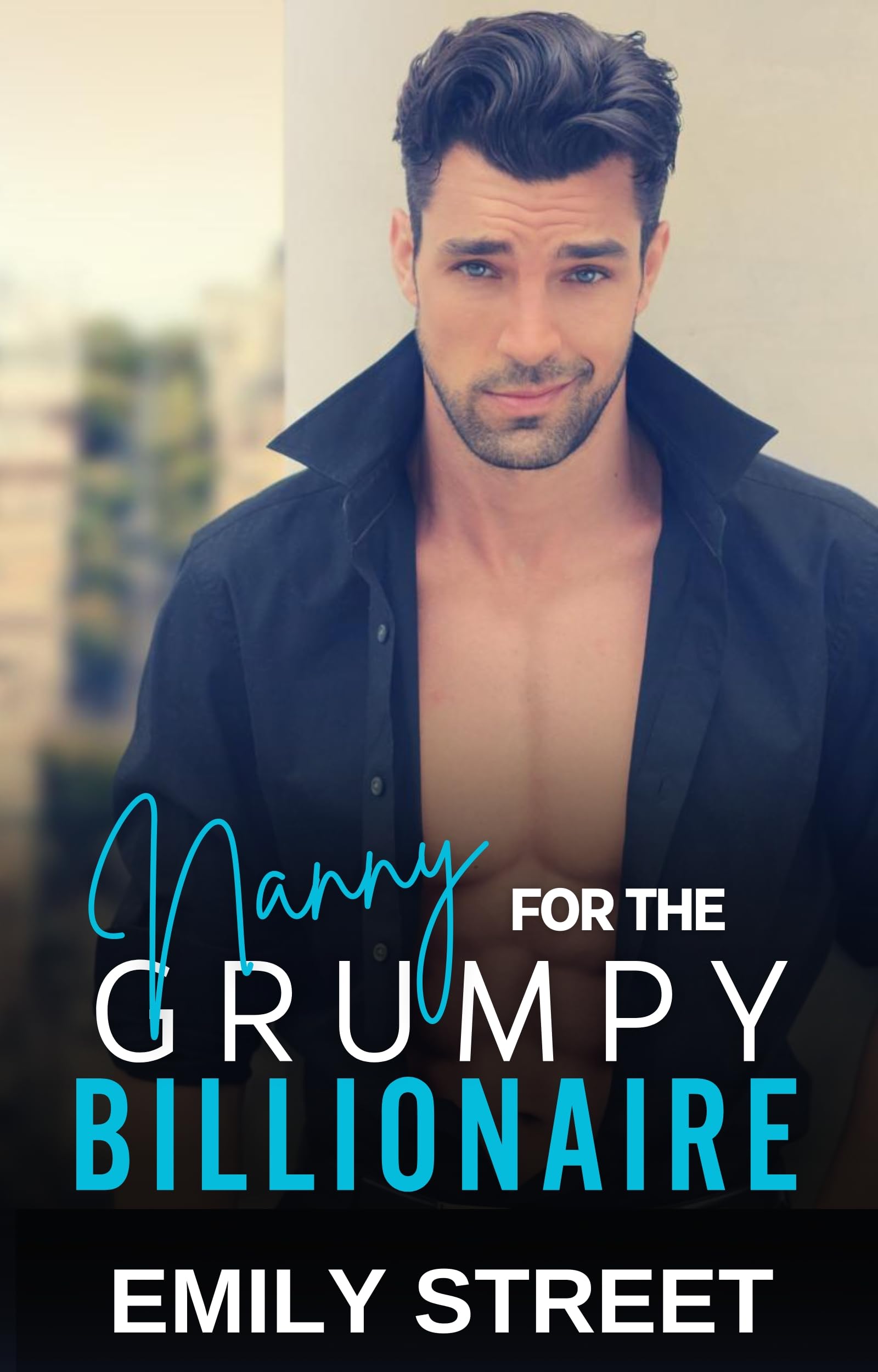Nanny for the Grumpy Billionaire: An Enemies to Lovers Single Dad Romance