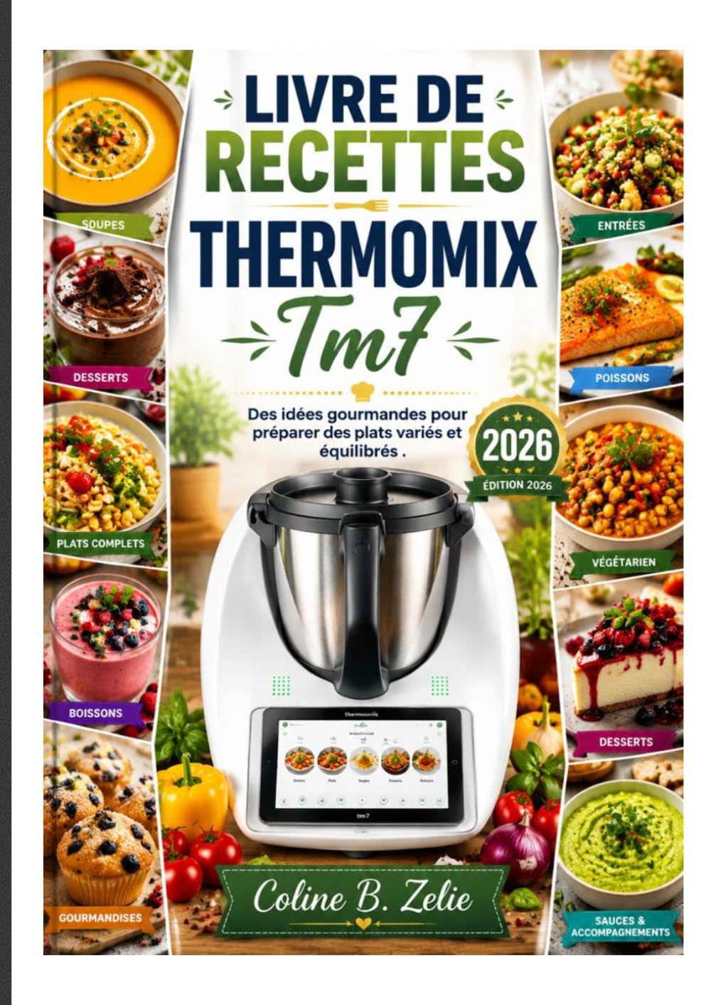 LIVRE DE RECETTES THERMOMIX Tm7: Des idées gourmandes pour préparer des plats variés et équilibrés.