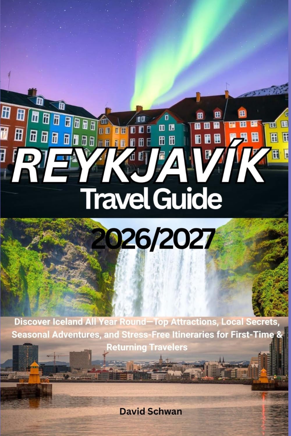 Reykjavík Travel Guide 2026/2027: Discover Iceland All Year Round—Top Attractions, Local Secrets, Seasonal Adventures, and Stress-Free Itineraries for First-Time & Returning Travelers