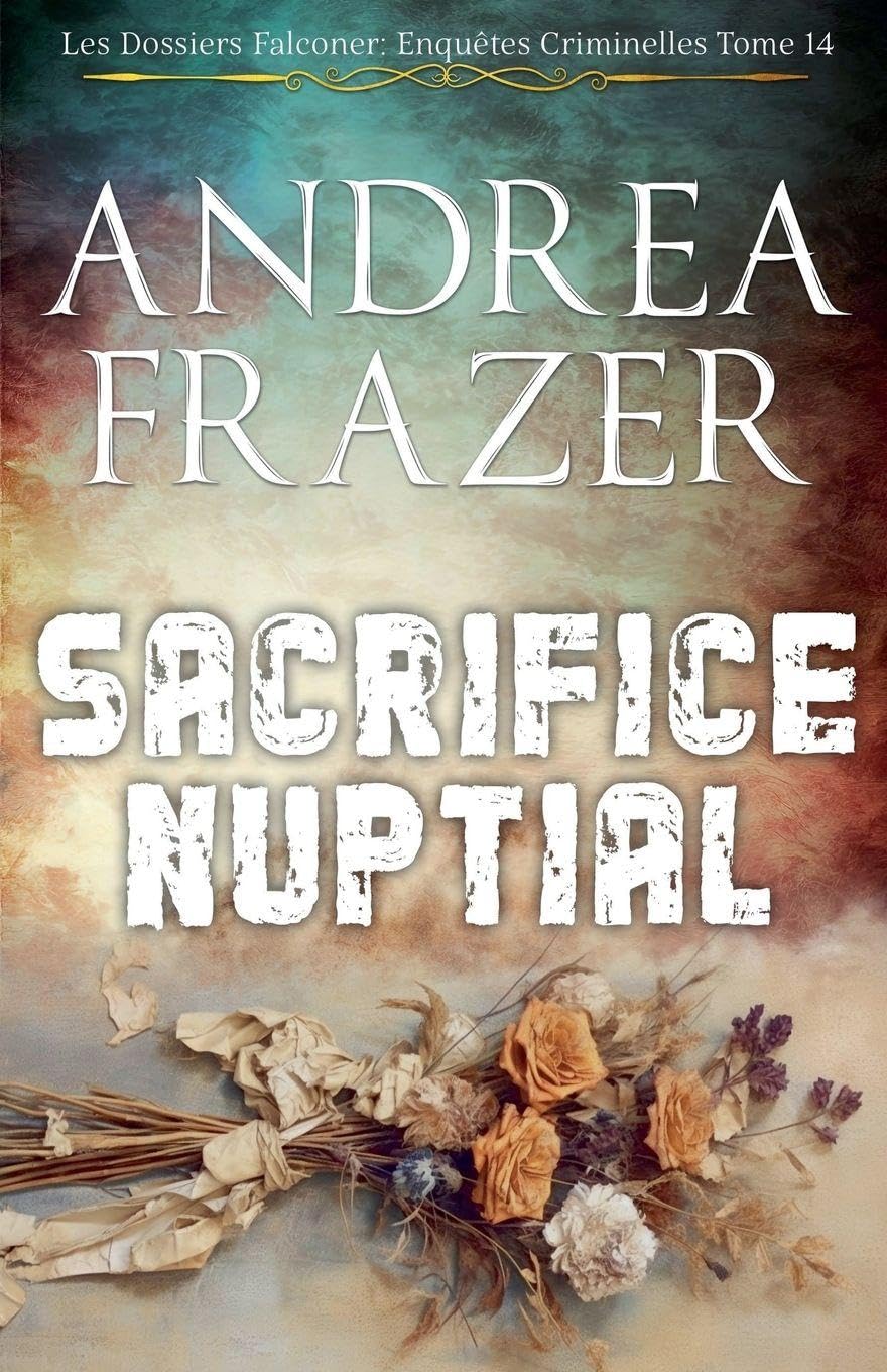 Sacrifice Nuptial: 14 (Les Dossiers Falconer: Enquêtes Criminelles)