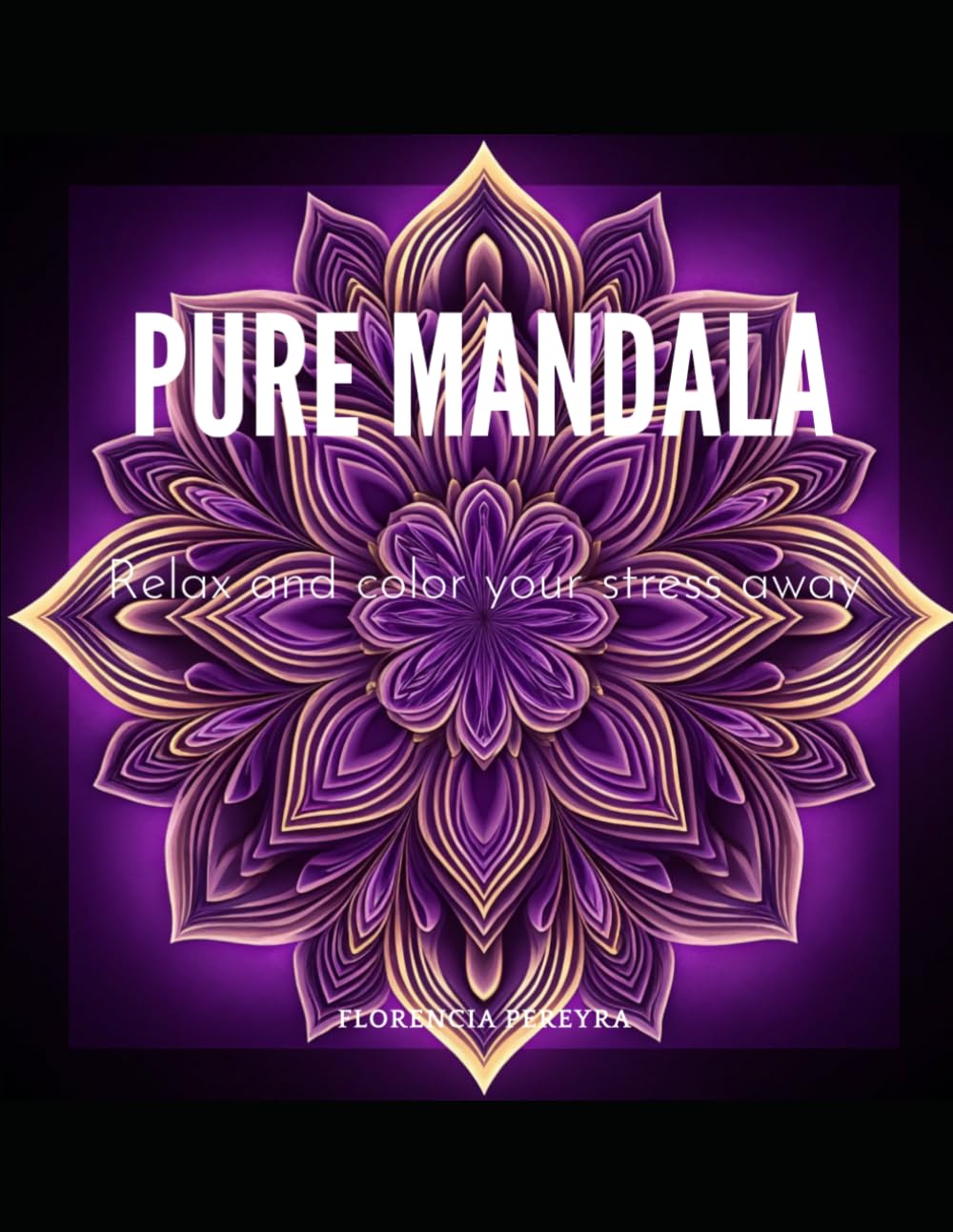Pure mandala: Relax and color your stress away
