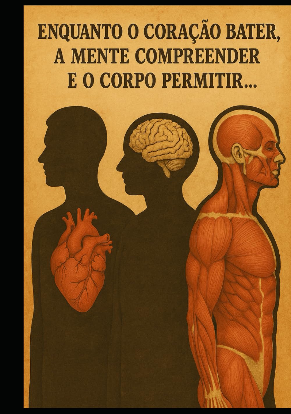 Enquanto o Coração Bater, A Mente Compreender e o Corpo Permitir (Portuguese Edition)