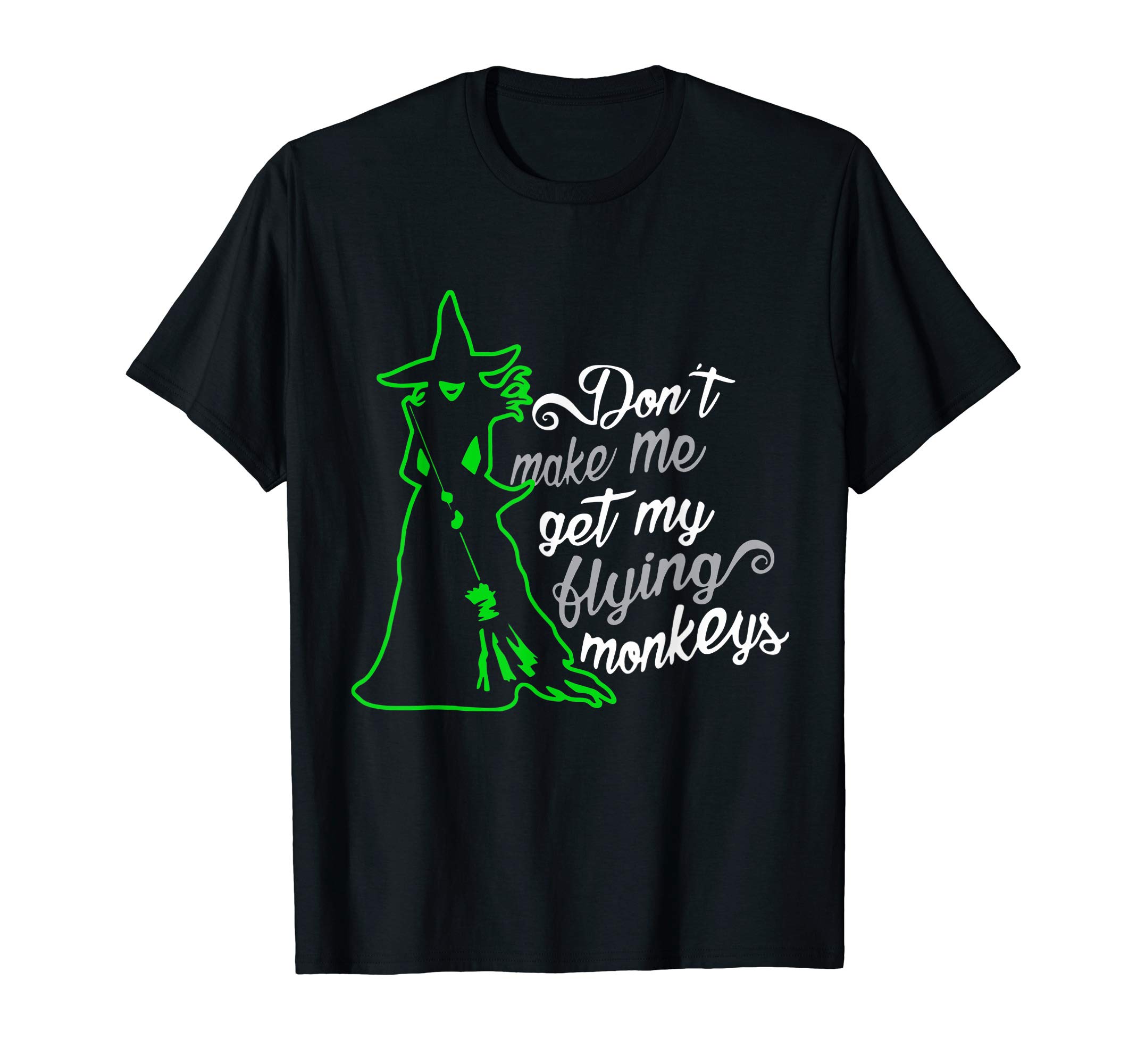 Don't Make Me Get My Flying Monkeys, Funny Witch Halloween T-Shirt