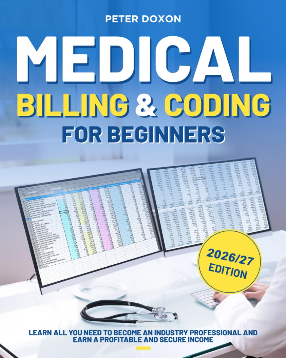 Medical Billing & Coding For Beginners: A Complete Guide to Becoming a Professional Medical Coder and Biller and Achieving a Financially Secure Career