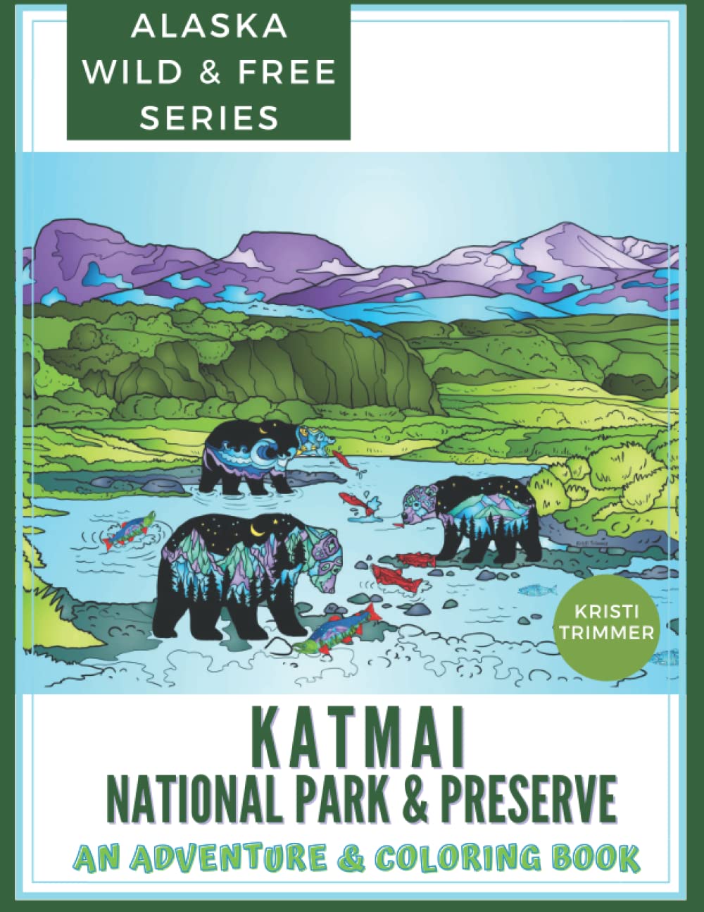 Katmai National Park & Preserve: A Wild Adventure & Coloring Book