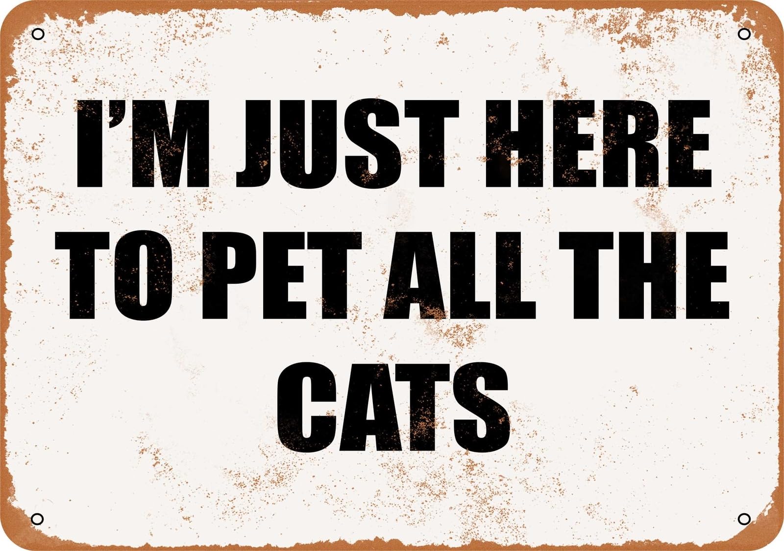 Miaomansenstore Metal Sign - I'm Just Here To Pet All The Cats - Vintage Look Home Decor