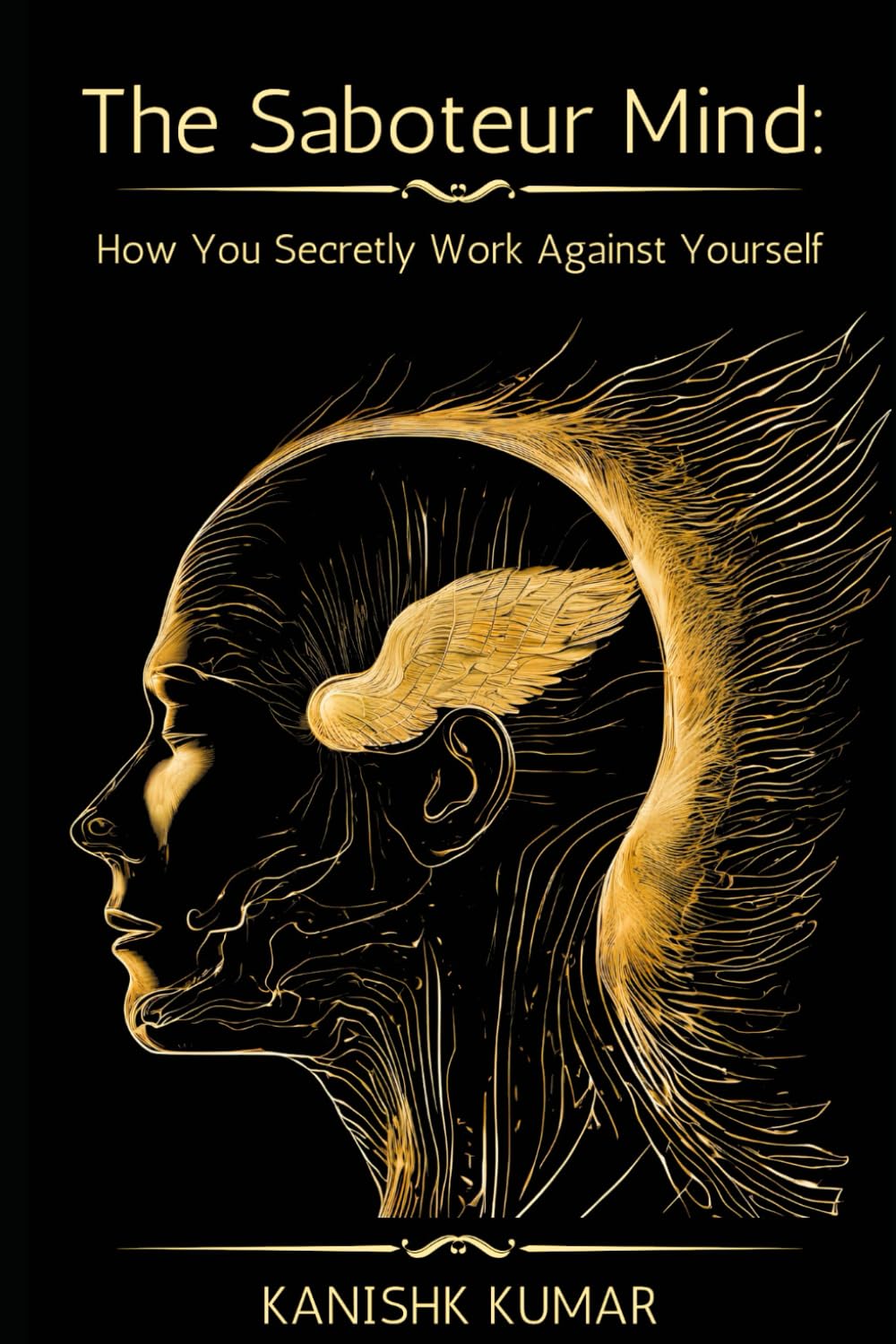 The Saboteur Mind: How You Secretly Work Against Yourself