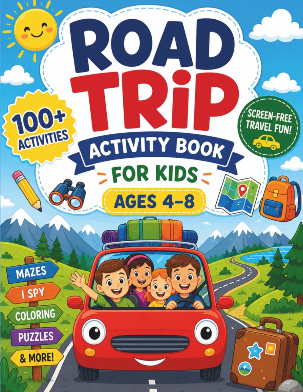 Road Trip Activity Book for Kids Ages 4–8: Fun Travel Games, Mazes, I Spy, Coloring Pages, Puzzles, Dot-to-Dot, Scavenger Hunts & Creative Activities for Car Rides and Family Vacations