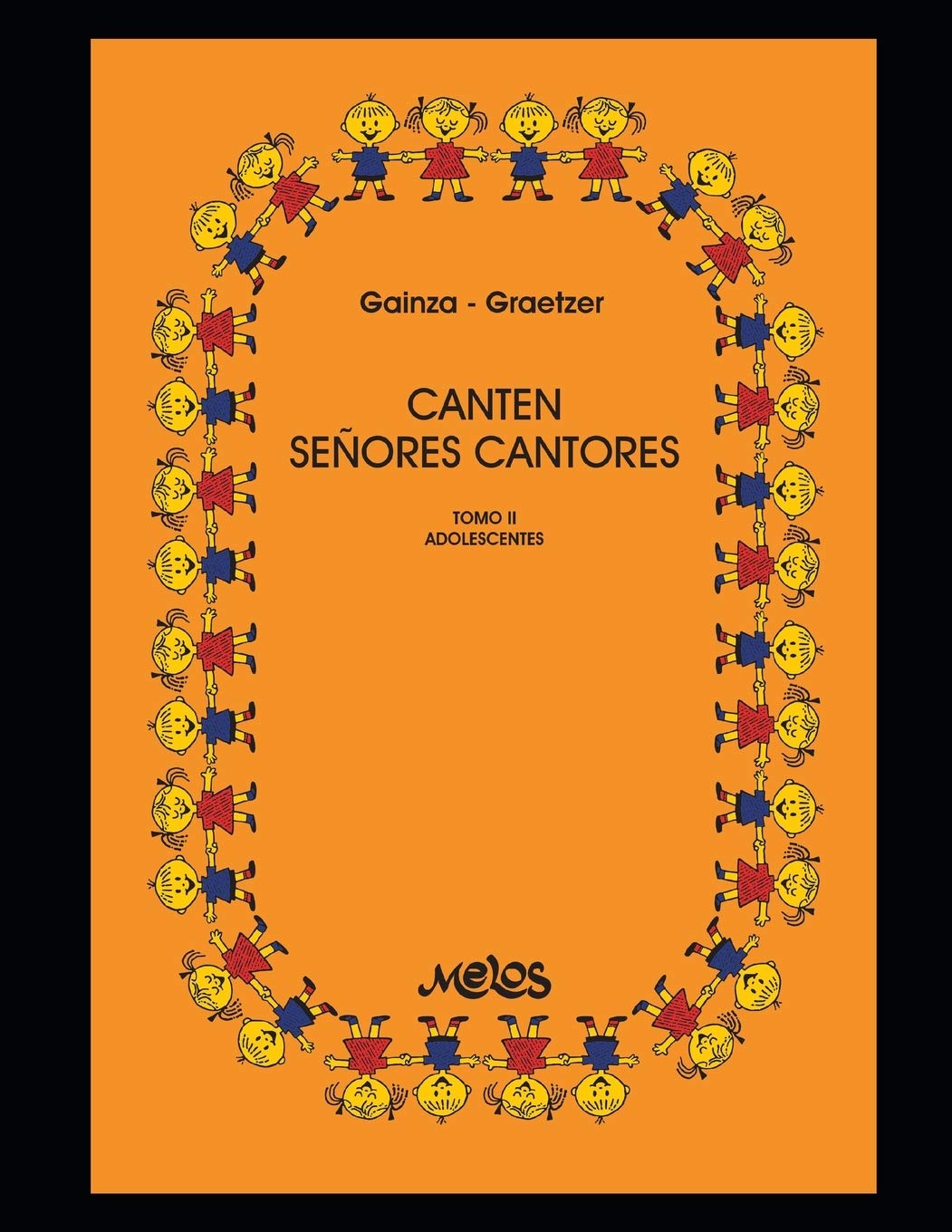 CANTEN SEÑORES CANTORES: 150 Melodías Del Cancionero