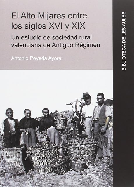 Portada de El Alto Mijares entre los siglos XVI y XIX. Un estudio de sociedad rural valenciana de Antiguo Régimen