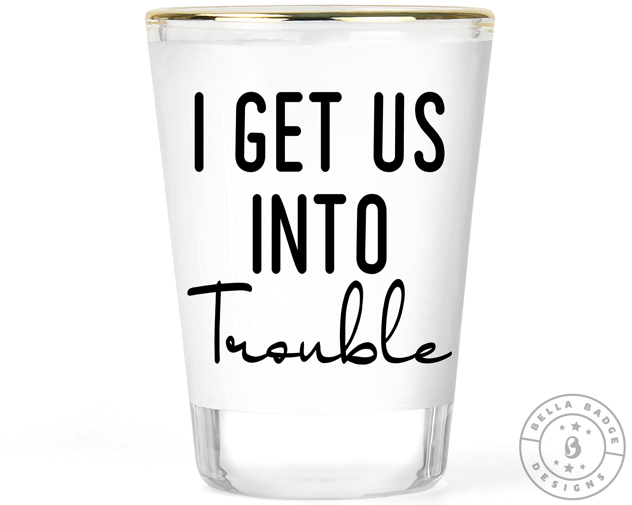 Best Friend Shot Glass Set - Into and Out of Trouble Shot Glasses - Besties Gift - Friendship Gift - 2 pc Shot Glass Set - Girlfriends Gift - BFF Collectible Keepsake Set