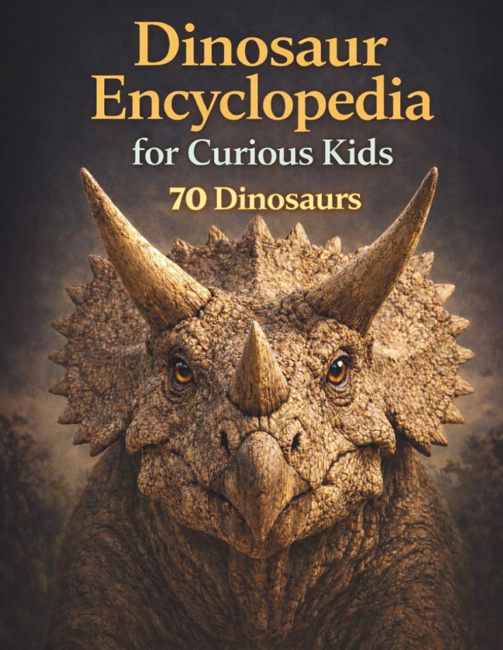 Dinosaur Encyclopedia for Curious Kids: 70 Incredible Dinosaurs from the Prehistoric World for Kids Ages 4–9