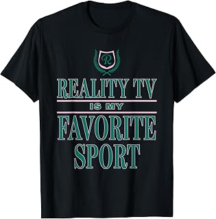 Reality Tv Is My Favorite Sport Apparel T-Shirt