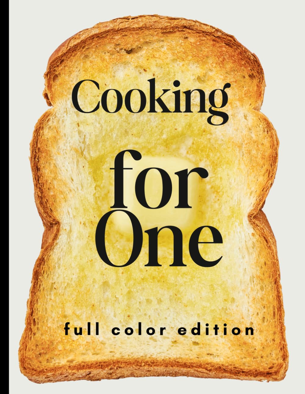 Cooking for One: Quick & Healthy Meals for One Person – No-Waste, 30-Minute Recipes
