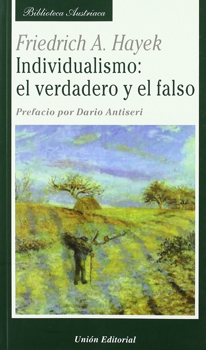 INDIVIDUALISMO: EL VERDADERO Y EL FALSO (Biblioteca Austriaca)