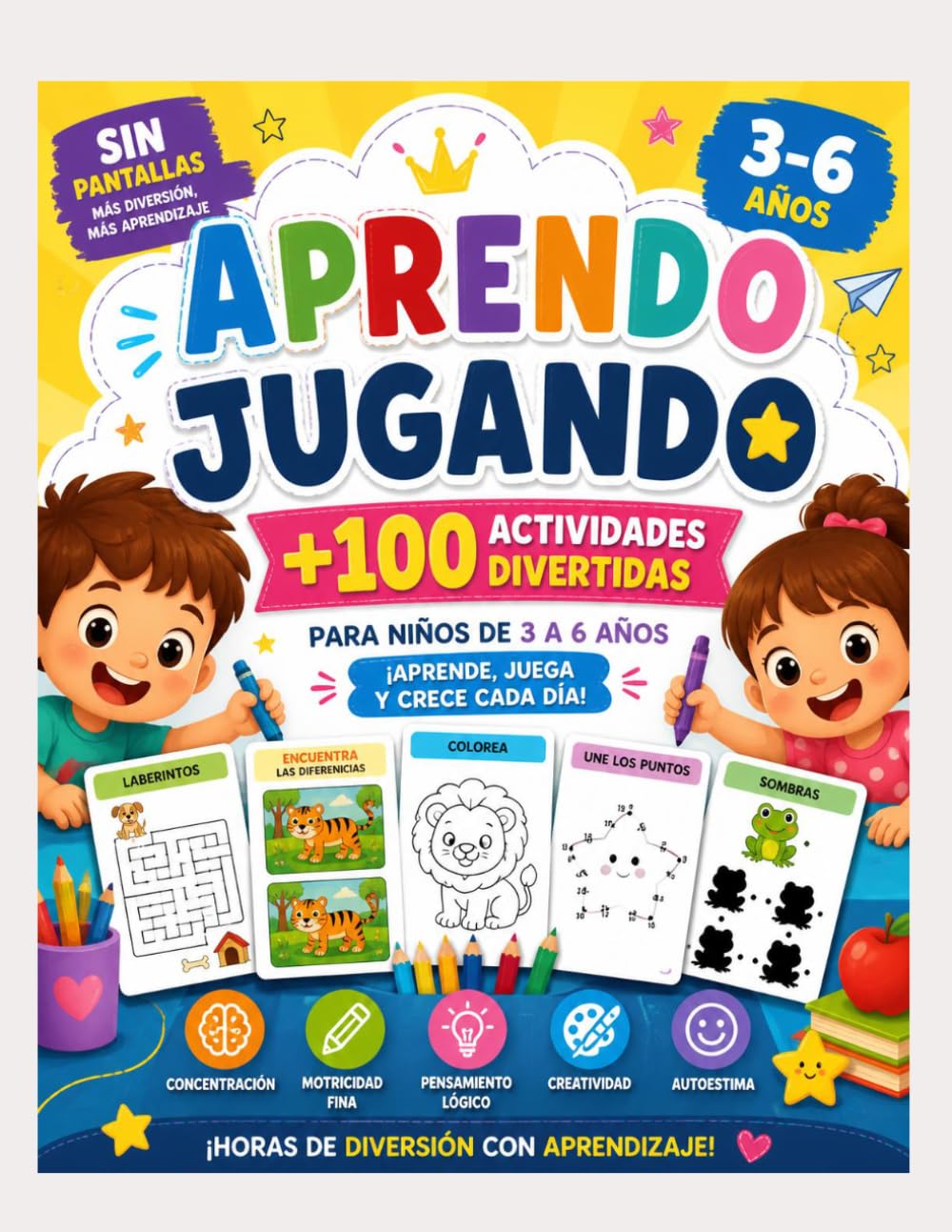 APRENDO JUGANDO: +100 ACTIVIDADES DIVERTIDAS PARA NIÑOS DE 3 A 6 AÑOS
