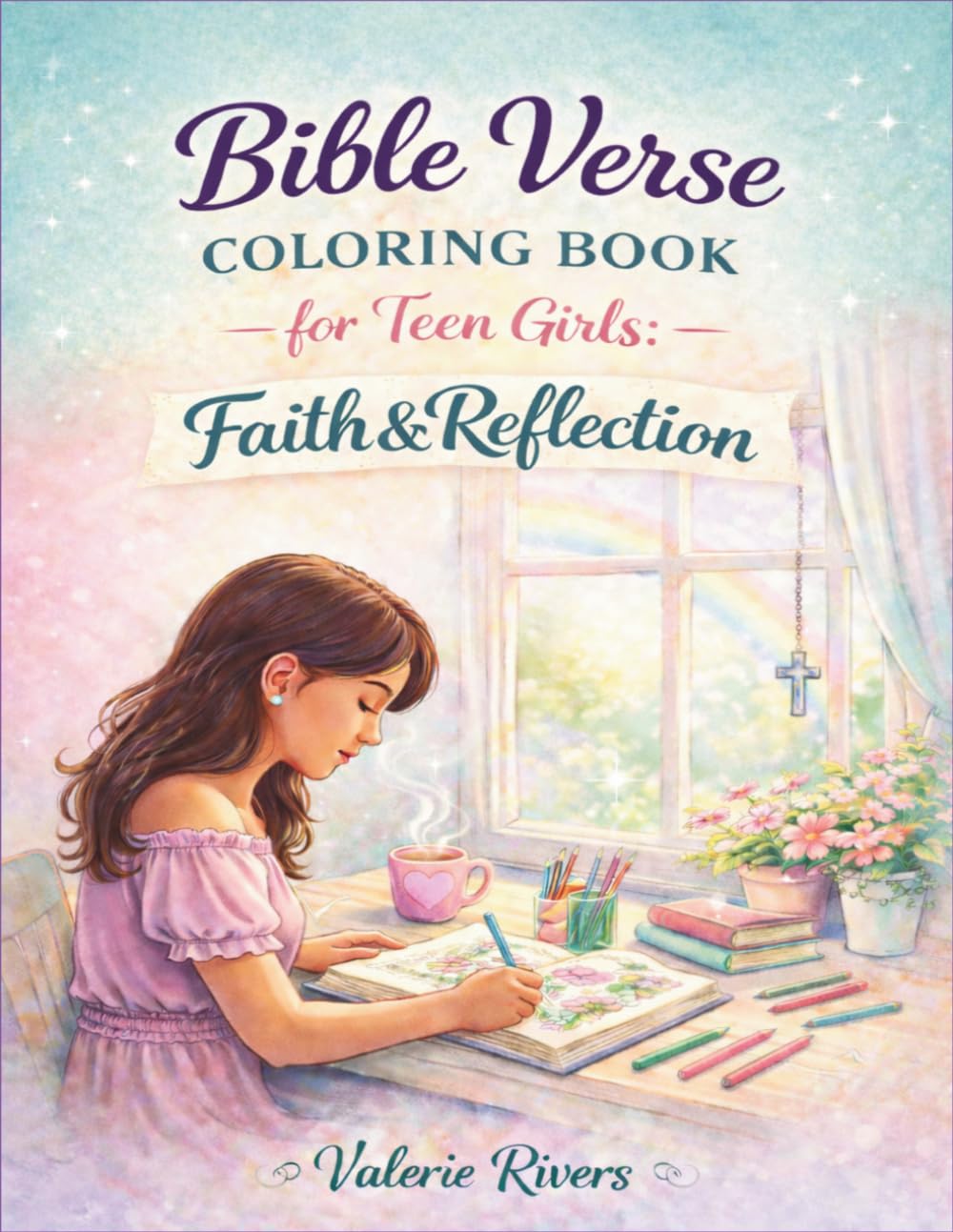 Bible Verse Coloring Book for Teen Girls — Faith & Reflection: Inspirational Scripture Coloring Pages for Calm, Creativity & Spiritual Growth