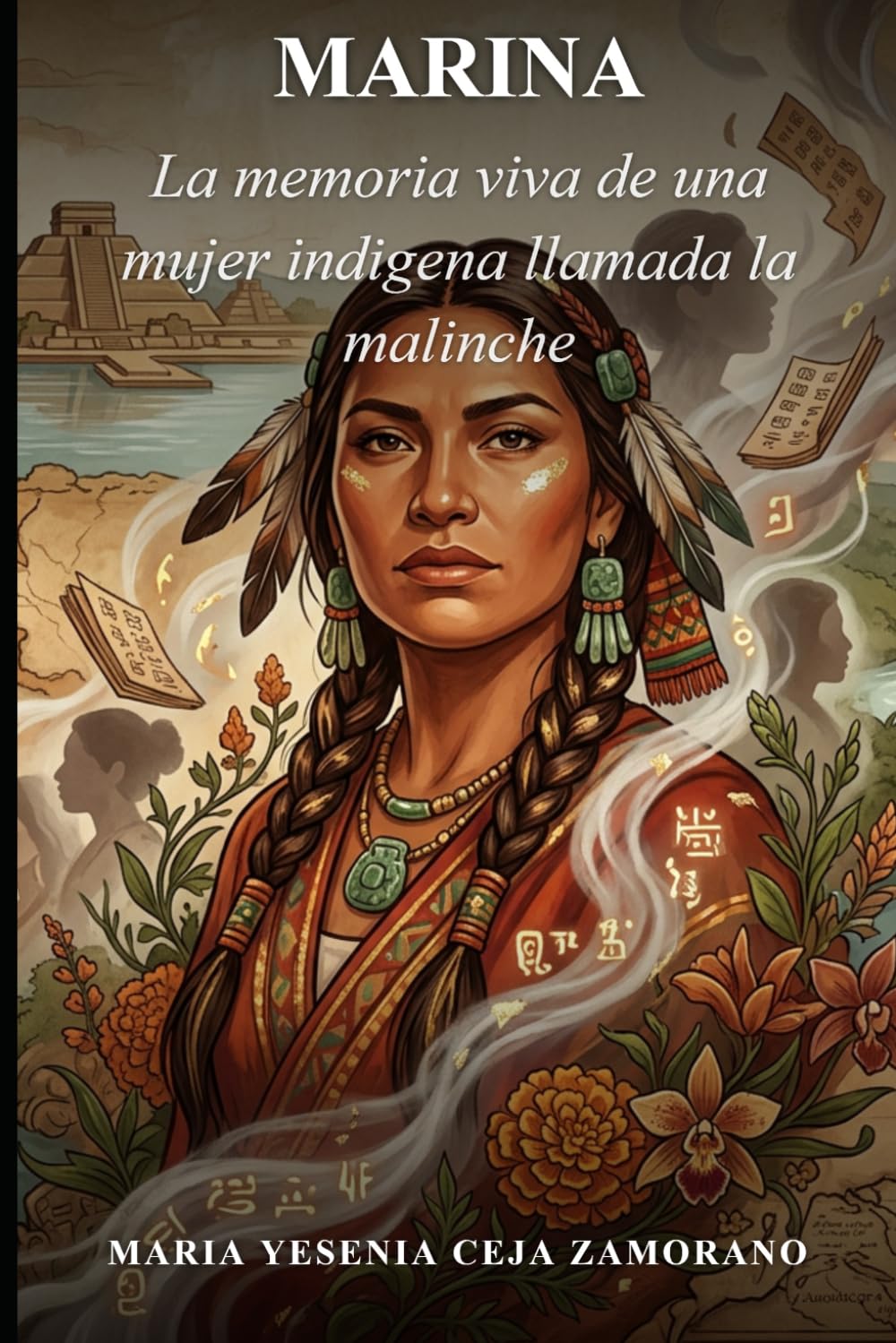 Marina: La memoria viva de una mujer indigena llamada la Malinche