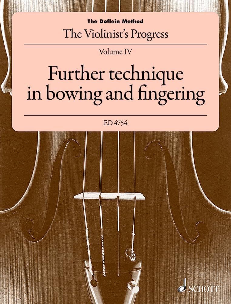 The Violinist's Progress Volume 4 - Further Technique in Bowing and Fingering (The Doflein Method) Violin Tutor