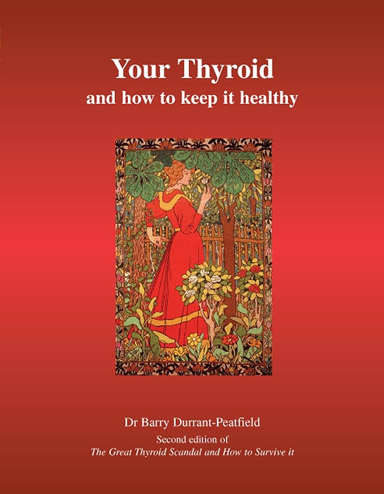 Your Thyroid and How to Keep it Healthy: Second edition of The Great Thyroid Scandal and How to Avoid It See more