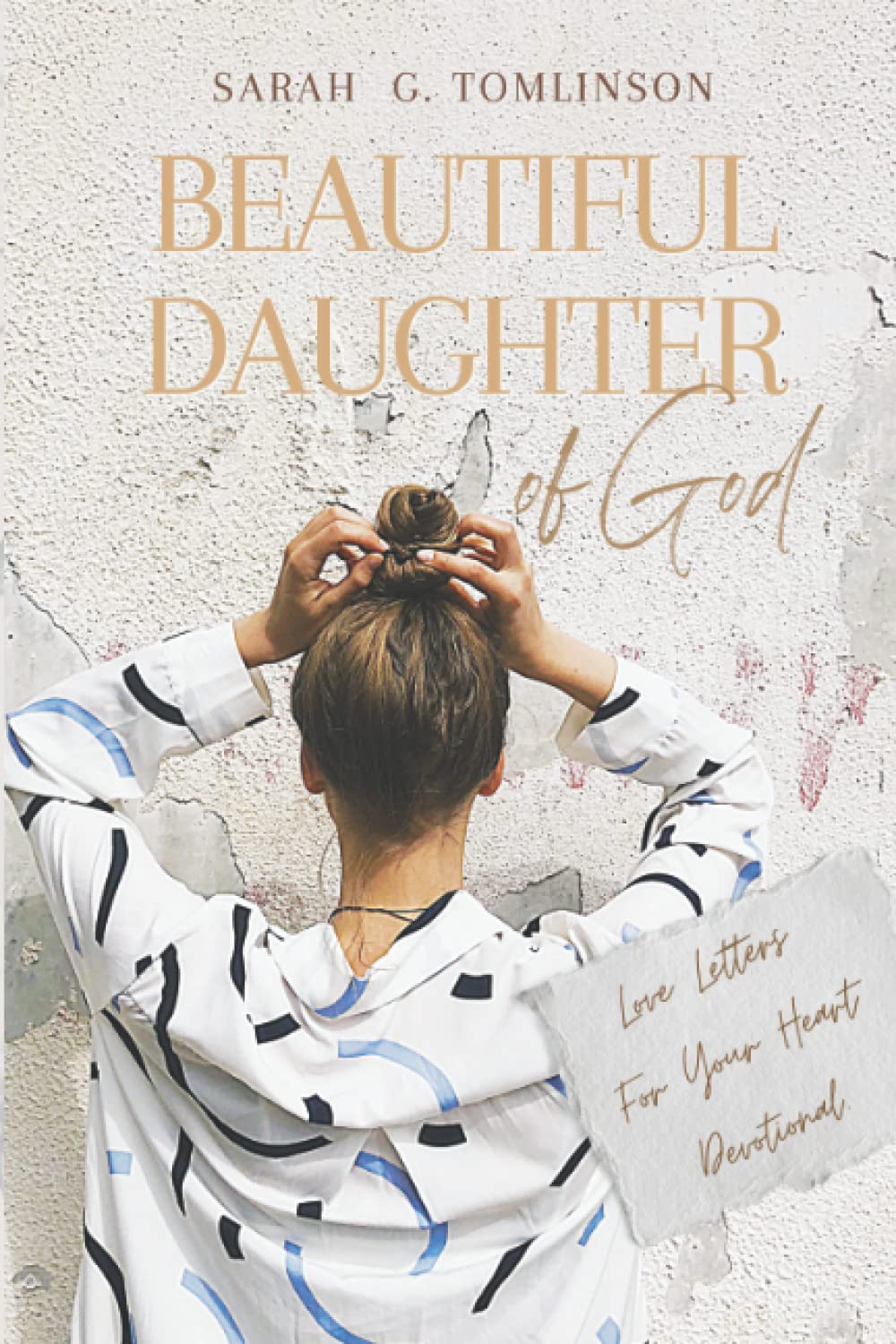Beautiful Daughter of God: Love Letters for your heart Devotional.