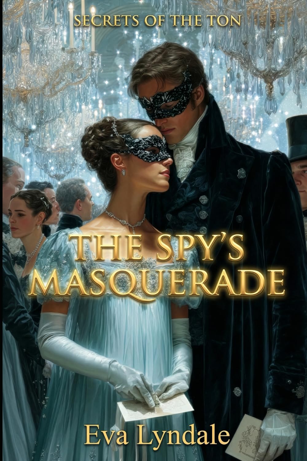The Spy’s Masquerade: A Regency Spy Romance (Secrets of the Ton)