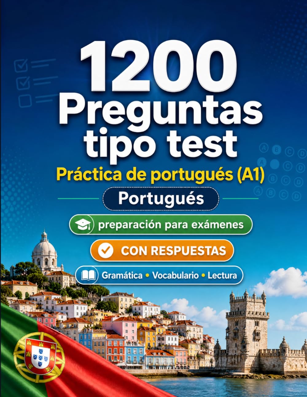 1200 preguntas tipo test para practicar portugués nivel A1: Gramática, vocabulario y comprensión lectora para principiantes con respuestas – pruebas estructuradas para mejorar rápido en A1