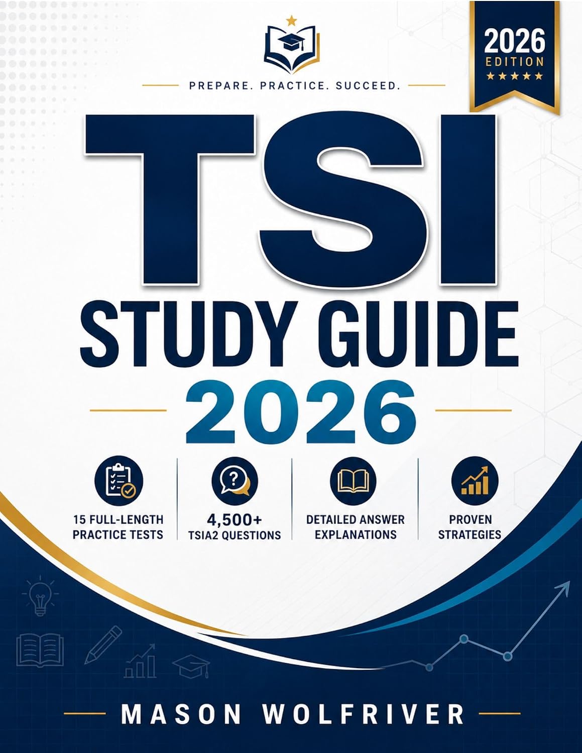 TSI Study Guide 2026: 15 Full-Length Practice Tests, 4,500+ TSIA2 Questions, Detailed Answer Explanations & Proven Strategies