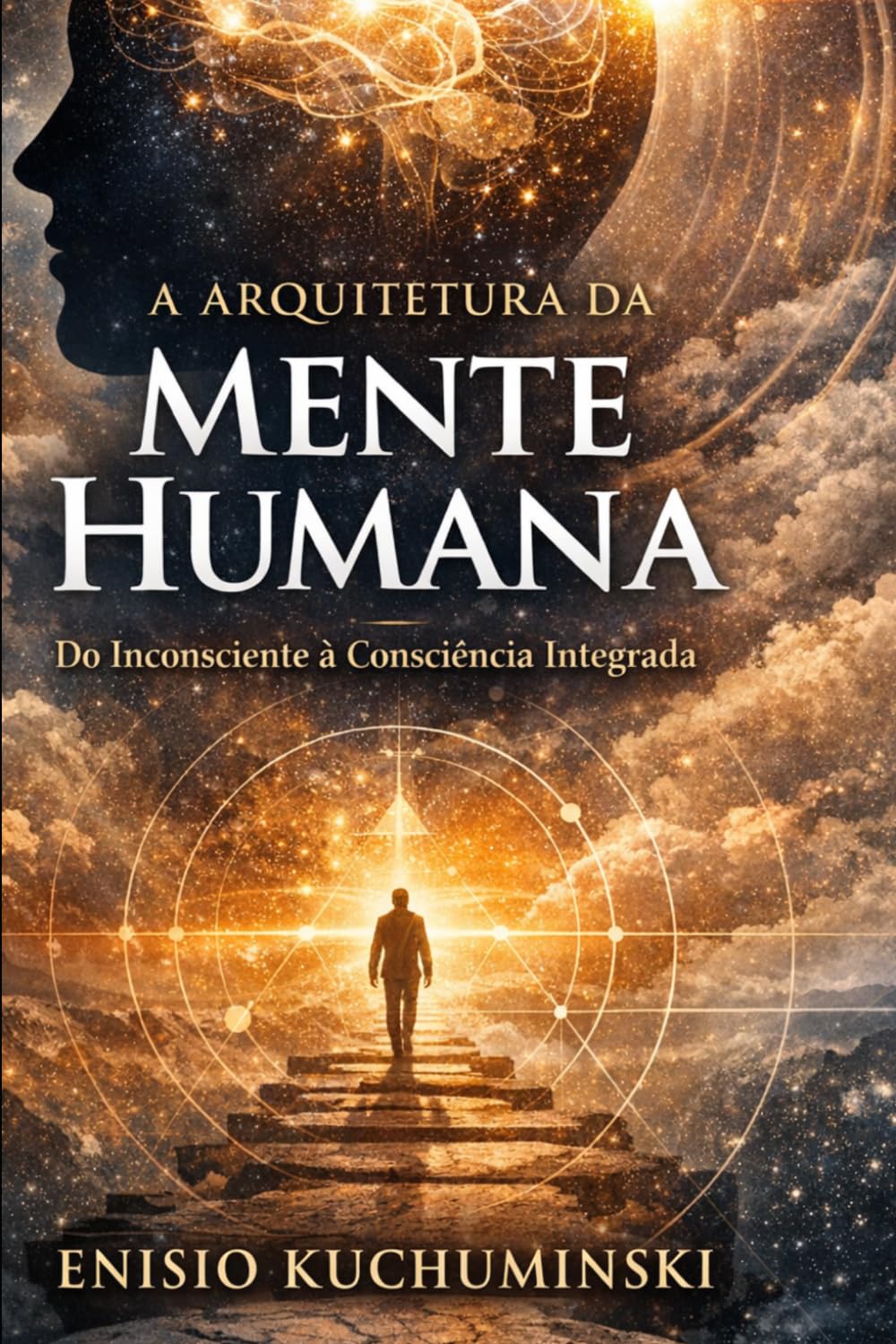 A ARQUITETURA DA MENTE HUMANA: DO INSCONSCIENTE Á COSNCIÊNCIA INTEGRADA