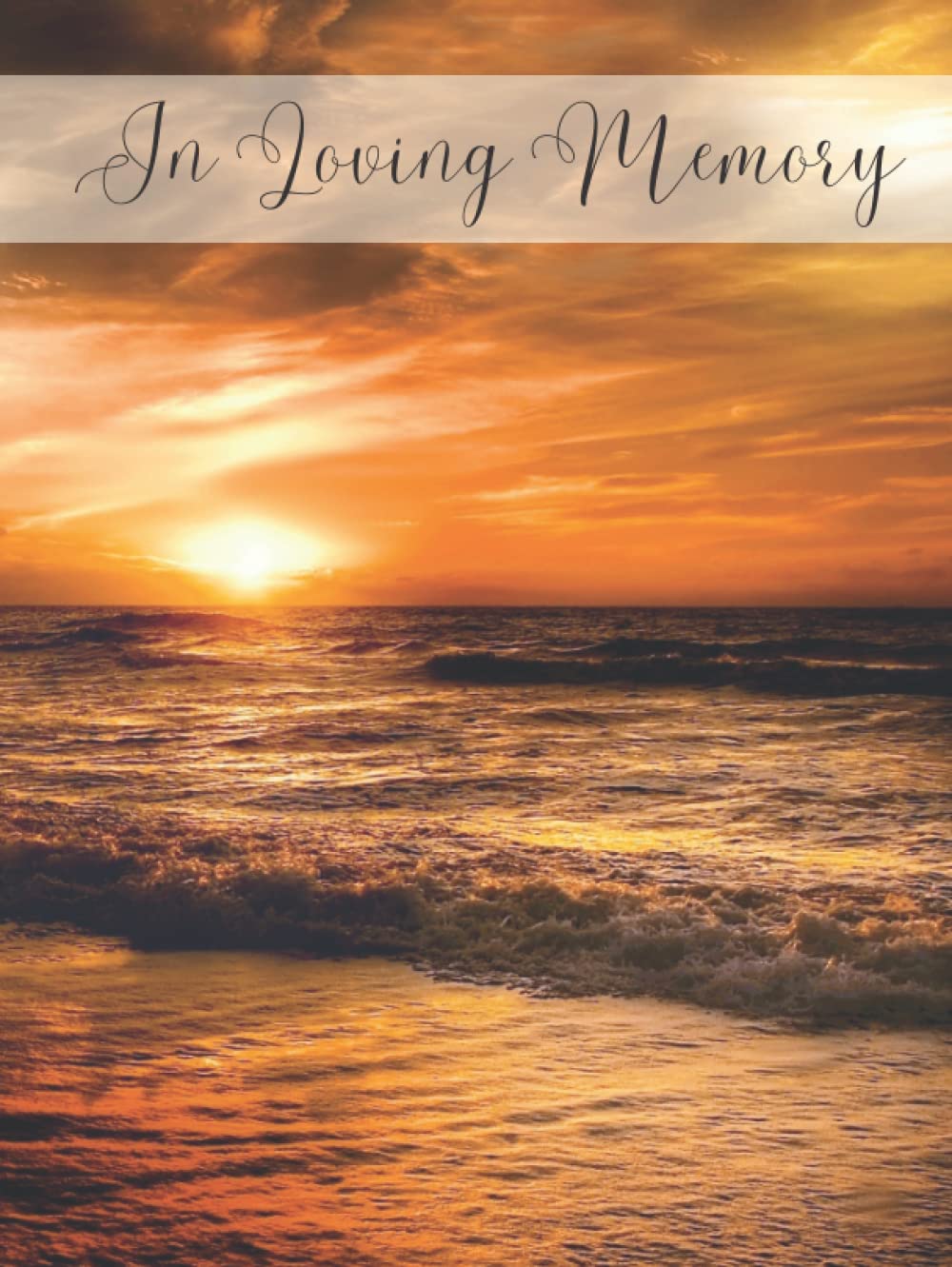 In Loving Memory Condolence Guest Book Hardcover Begrafenis - Gastenboek Memorial Guest Book Gastenboek voor Begrafenis: Celebration of Life Guest Book Memorial Service and Funeral