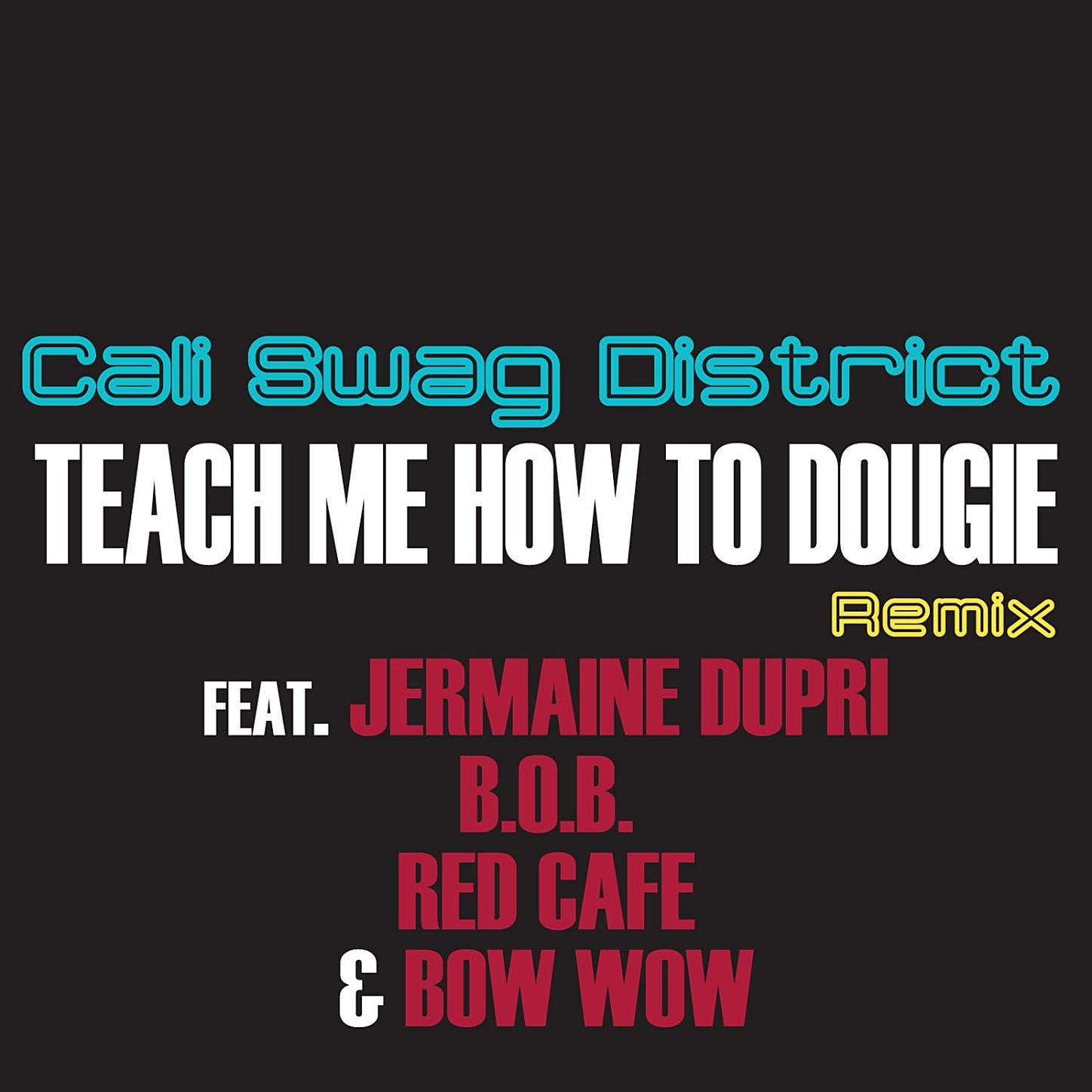 Cali Swag District feat. Jermaine Dupree, B.O.B, Red Cafe, Bow Wow