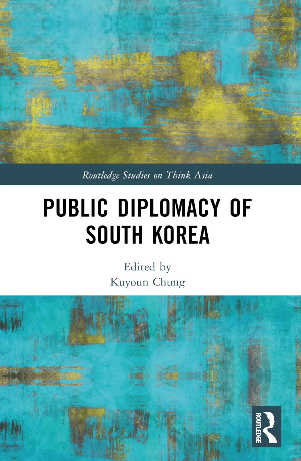 Public Diplomacy of South Korea (Routledge Studies on Think Asia)
